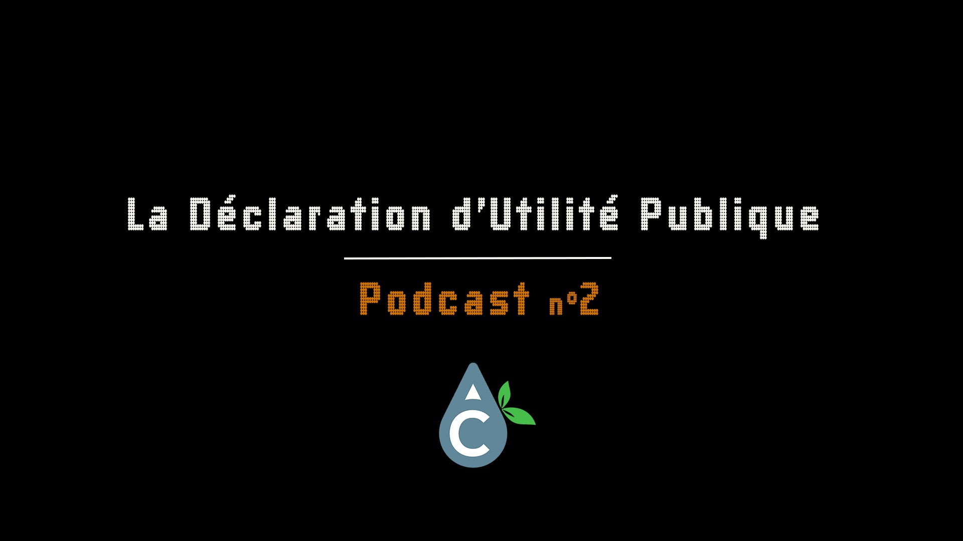 Vignette du podcast « La Déclaration d'Utilité Publique, Podcast n°2 »