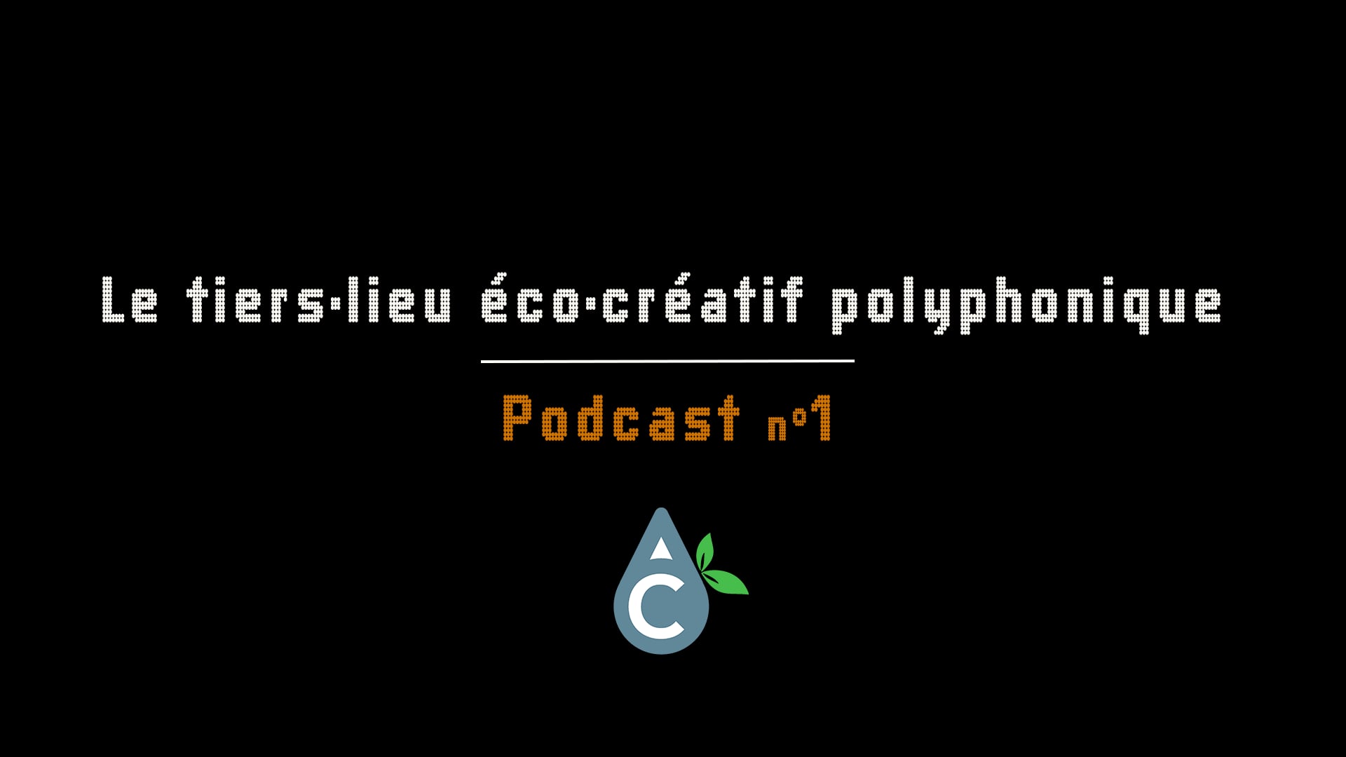 Vignette du podcast « Le tiers-lieu éco-créatif polyphonique, Podcast n°1 »
